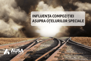 Influența compoziției asupra oțelurilor speciale